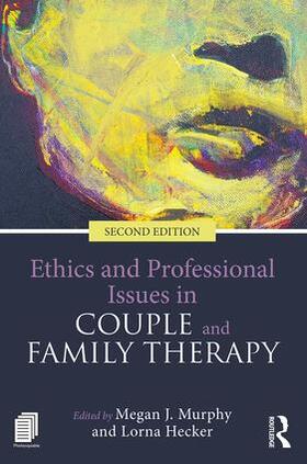 Hecker / Murphy |  Ethics and Professional Issues in Couple and Family Therapy | Buch |  Sack Fachmedien