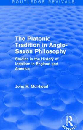 Muirhead |  The Platonic Tradition in Anglo-Saxon Philosophy | Buch |  Sack Fachmedien