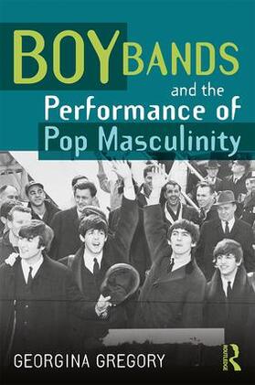 Gregory |  Boy Bands and the Performance of Pop Masculinity | Buch |  Sack Fachmedien