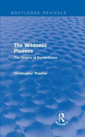 Thacker |  The Wildness Pleases (Routledge Revivals) | Buch |  Sack Fachmedien