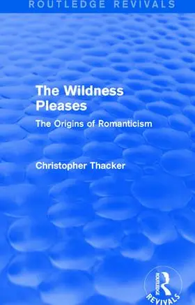 Thacker |  The Wildness Pleases (Routledge Revivals) | Buch |  Sack Fachmedien