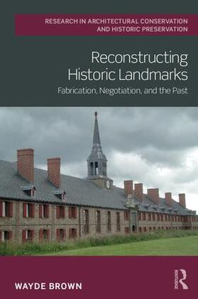 Brown |  Reconstructing Historic Landmarks | Buch |  Sack Fachmedien
