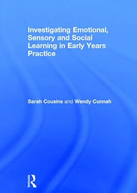 Cousins / Cunnah |  Investigating Emotional, Sensory and Social Learning in Early Years Practice | Buch |  Sack Fachmedien