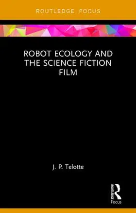 Telotte |  Robot Ecology and the Science Fiction Film | Buch |  Sack Fachmedien