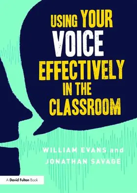 Evans / Savage |  Using Your Voice Effectively in the Classroom | Buch |  Sack Fachmedien