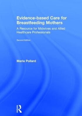 Pollard |  Evidence-Based Care for Breastfeeding Mothers: A Resource for Midwives and Allied Healthcare Professionals | Buch |  Sack Fachmedien