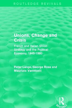 Lange / Ross / Vannicelli |  Unions, Change and Crisis | Buch |  Sack Fachmedien