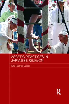 Lobetti |  Ascetic Practices in Japanese Religion | Buch |  Sack Fachmedien