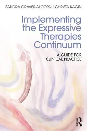 Graves-Alcorn / Kagin |  Implementing the Expressive Therapies Continuum | Buch |  Sack Fachmedien