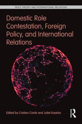 Cantir / Kaarbo |  Domestic Role Contestation, Foreign Policy, and International Relations | Buch |  Sack Fachmedien