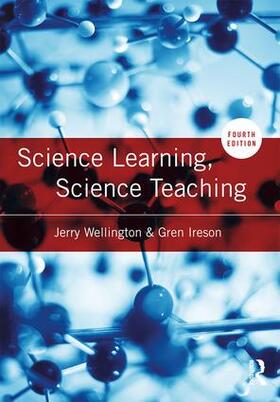 Wellington / Ireson |  Science Learning, Science Teaching | Buch |  Sack Fachmedien