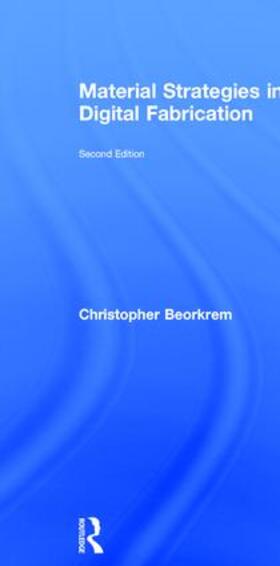 Beorkrem |  Material Strategies in Digital Fabrication | Buch |  Sack Fachmedien