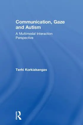 Korkiakangas |  Communication, Gaze and Autism | Buch |  Sack Fachmedien