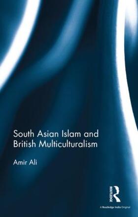 Ali |  South Asian Islam and British Multiculturalism | Buch |  Sack Fachmedien