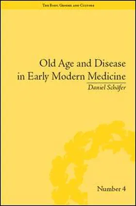 Schäfer | Old Age and Disease in Early Modern Medicine | Buch | 978-1-138-66123-3 | sack.de