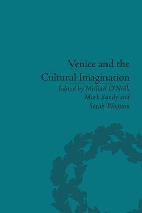 O’Neill / Sandy / Wootton |  Venice and the Cultural Imagination | Buch |  Sack Fachmedien