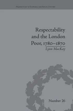 MacKay |  Respectability and the London Poor, 1780-1870 | Buch |  Sack Fachmedien