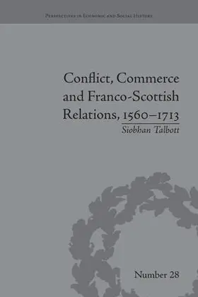 Talbott |  Conflict, Commerce and Franco-Scottish Relations, 1560-1713 | Buch |  Sack Fachmedien