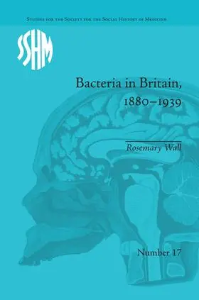 Wall |  Bacteria in Britain, 1880-1939 | Buch |  Sack Fachmedien