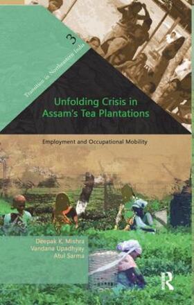 Mishra / Upadhyay / Sarma |  Unfolding Crisis in Assam's Tea Plantations | Buch |  Sack Fachmedien