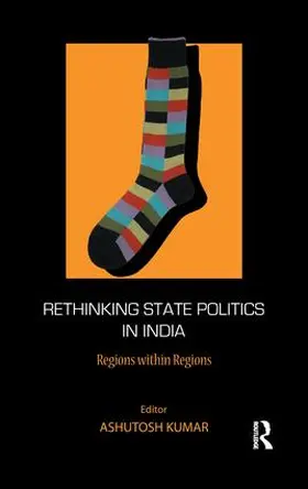 Kumar |  Rethinking State Politics in India | Buch |  Sack Fachmedien