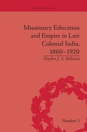 Bellenoit |  Missionary Education and Empire in Late Colonial India, 1860-1920 | Buch |  Sack Fachmedien