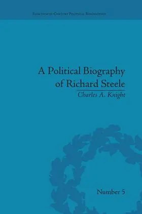 Knight |  A Political Biography of Richard Steele | Buch |  Sack Fachmedien