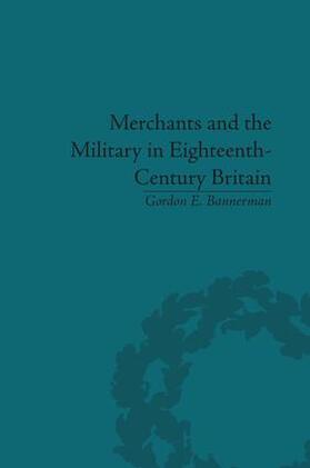 Bannerman |  Merchants and the Military in Eighteenth-Century Britain | Buch |  Sack Fachmedien