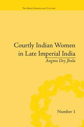 Jhala |  Courtly Indian Women in Late Imperial India | Buch |  Sack Fachmedien