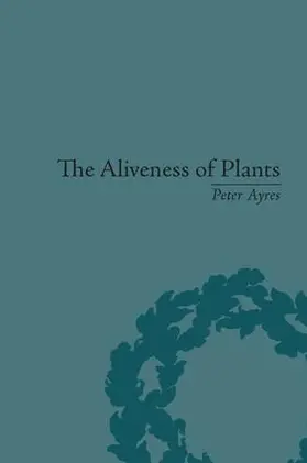 Ayres |  The Aliveness of Plants | Buch |  Sack Fachmedien