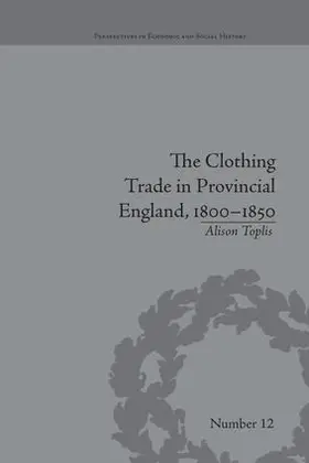 Toplis |  The Clothing Trade in Provincial England, 1800-1850 | Buch |  Sack Fachmedien