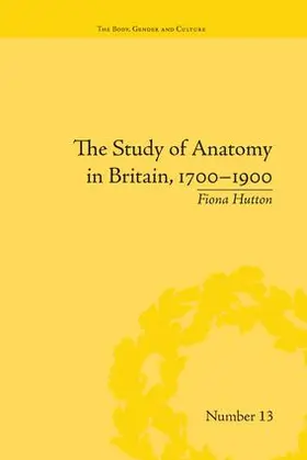 Hutton |  The Study of Anatomy in Britain, 1700-1900 | Buch |  Sack Fachmedien