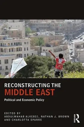 Alkebsi / Brown / Sparre |  Reconstructing the Middle East | Buch |  Sack Fachmedien