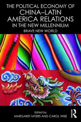 Myers / Wise |  The Political Economy of China-Latin America Relations in the New Millennium | Buch |  Sack Fachmedien