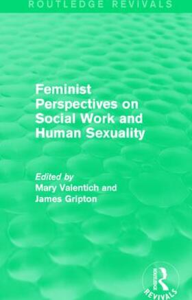 Valentich / Gripton |  Feminist Perspectives on Social Work and Human Sexuality | Buch |  Sack Fachmedien