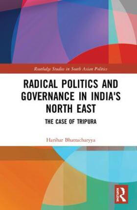Bhattacharyya |  Radical Politics and Governance in India's North East | Buch |  Sack Fachmedien