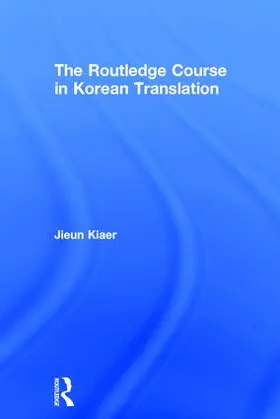 Kiaer |  The Routledge Course in Korean Translation | Buch |  Sack Fachmedien