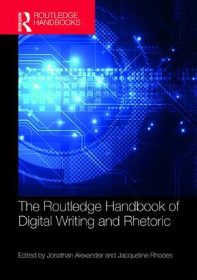 Alexander / Rhodes |  The Routledge Handbook of Digital Writing and Rhetoric | Buch |  Sack Fachmedien