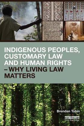 Tobin |  Indigenous Peoples, Customary Law and Human Rights - Why Living Law Matters | Buch |  Sack Fachmedien