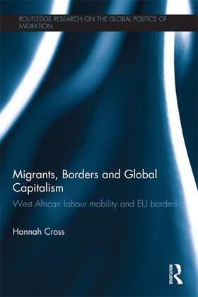 Cross |  Migrants, Borders and Global Capitalism | Buch |  Sack Fachmedien