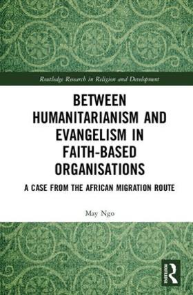 Ngo |  Between Humanitarianism and Evangelism in Faith-based Organisations | Buch |  Sack Fachmedien