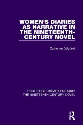 Delafield |  Women's Diaries as Narrative in the Nineteenth-Century Novel | Buch |  Sack Fachmedien