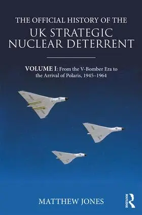 Jones |  The Official History of the UK Strategic Nuclear Deterrent | Buch |  Sack Fachmedien