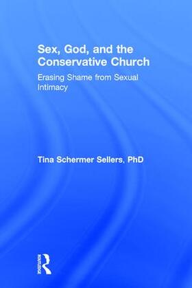 Schermer Sellers |  Sex, God, and the Conservative Church | Buch |  Sack Fachmedien