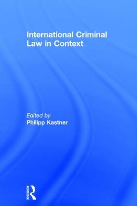 Kastner |  International Criminal Law in Context | Buch |  Sack Fachmedien
