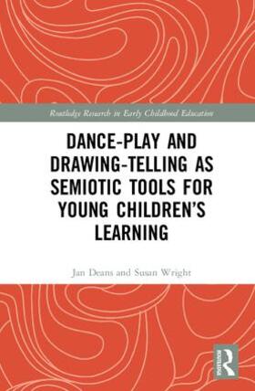 Deans / Wright |  Dance-Play and Drawing-Telling as Semiotic Tools for Young Children's Learning | Buch |  Sack Fachmedien