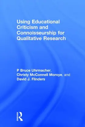 Uhrmacher / McConnell Moroye / Flinders |  Using Educational Criticism and Connoisseurship for Qualitative Research | Buch |  Sack Fachmedien