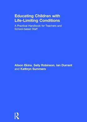 Ekins / Robinson / Durrant |  Educating Children with Life-Limiting Conditions | Buch |  Sack Fachmedien