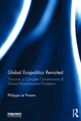 Le Prestre |  Global Ecopolitics Revisited | Buch |  Sack Fachmedien