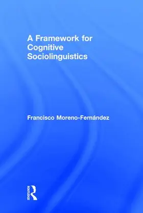 Moreno-Fernandez |  A Framework for Cognitive Sociolinguistics | Buch |  Sack Fachmedien